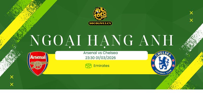 Nhận định soi kèo Arsenal vs Chelsea 23h30 ngày 01/03